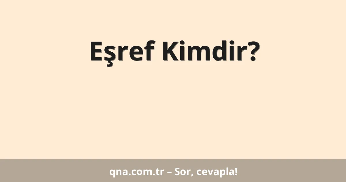 Eşref Kimdir?