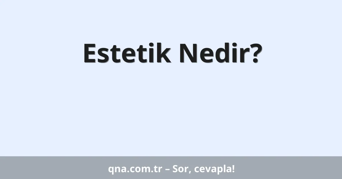 Estetik Nedir?