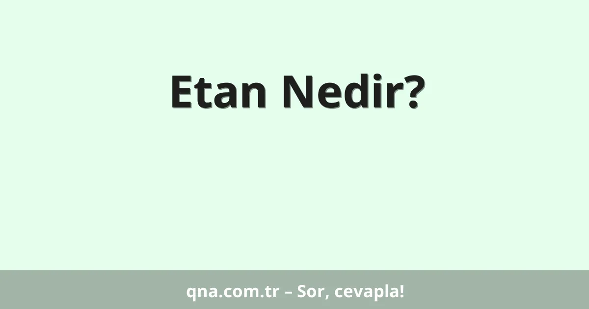 Etan Nedir?