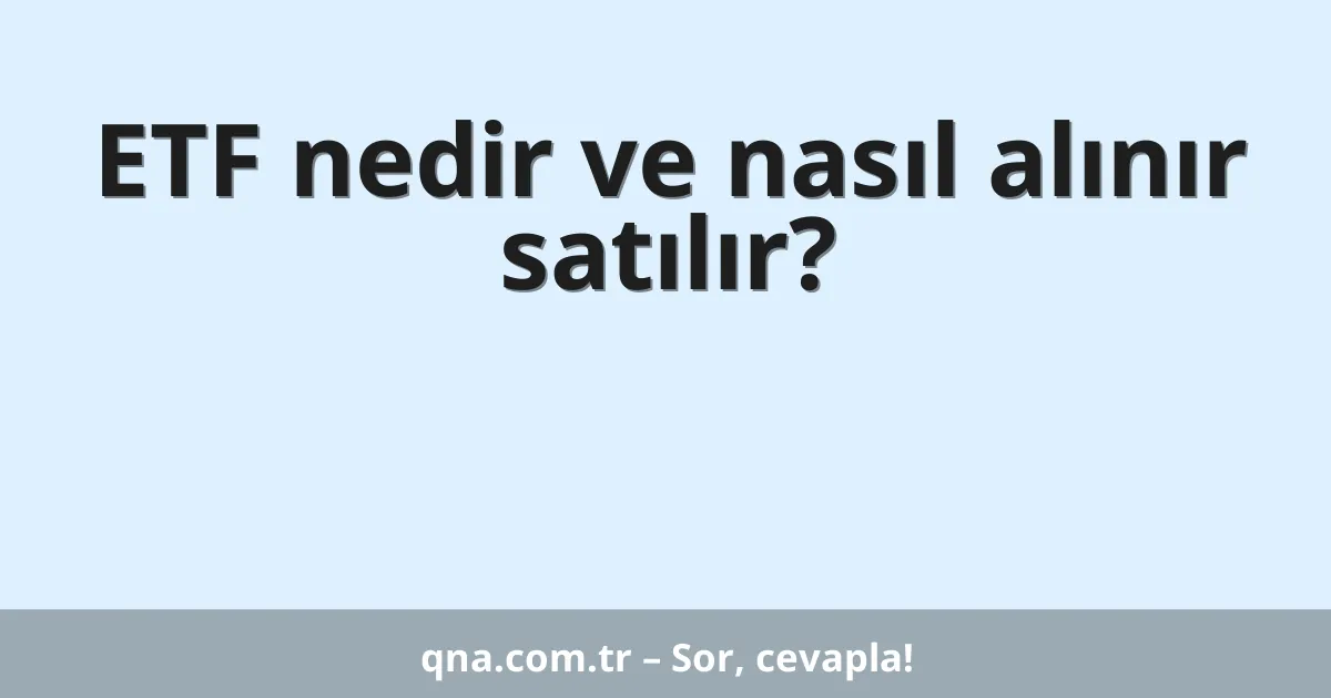 ETF nedir ve nasıl alınır satılır?