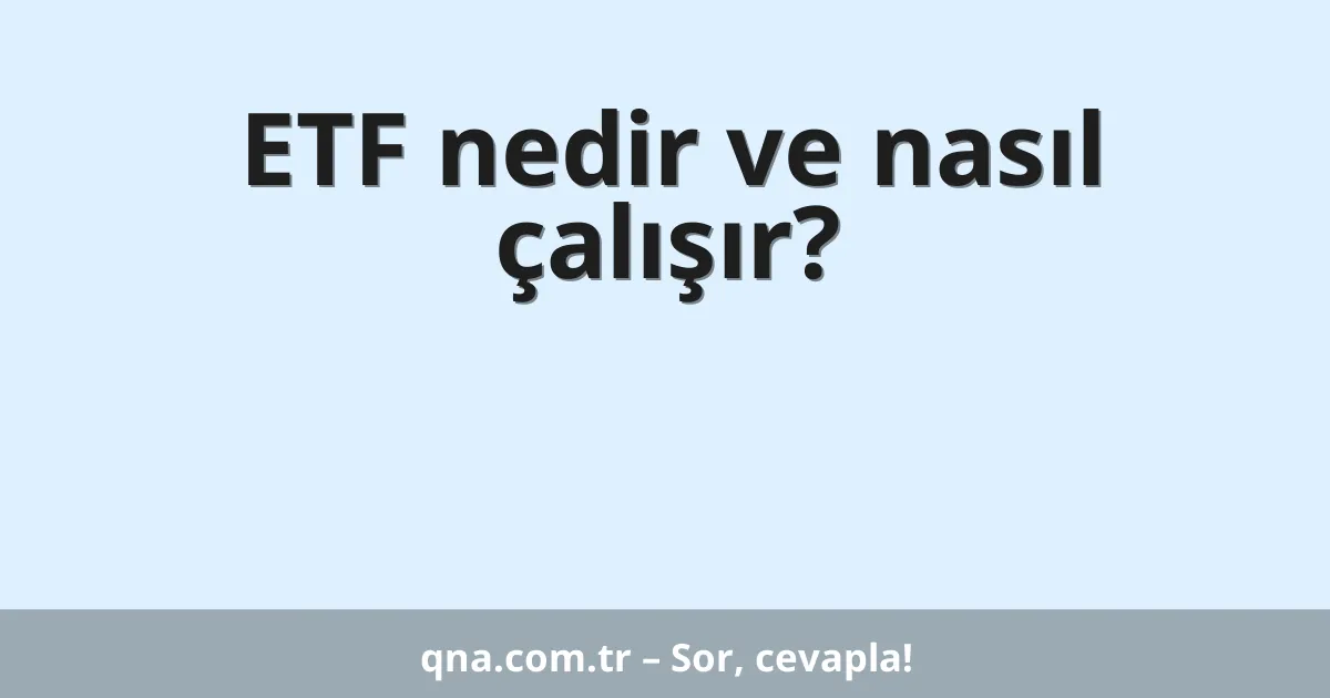 ETF nedir ve nasıl çalışır?
