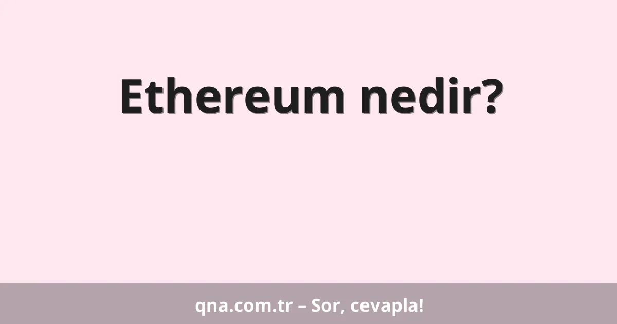 Ethereum nedir?