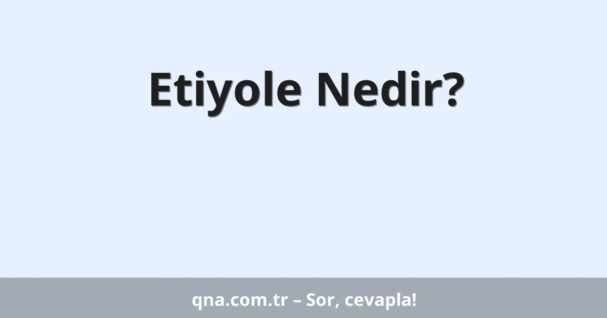 Etiyole Nedir?