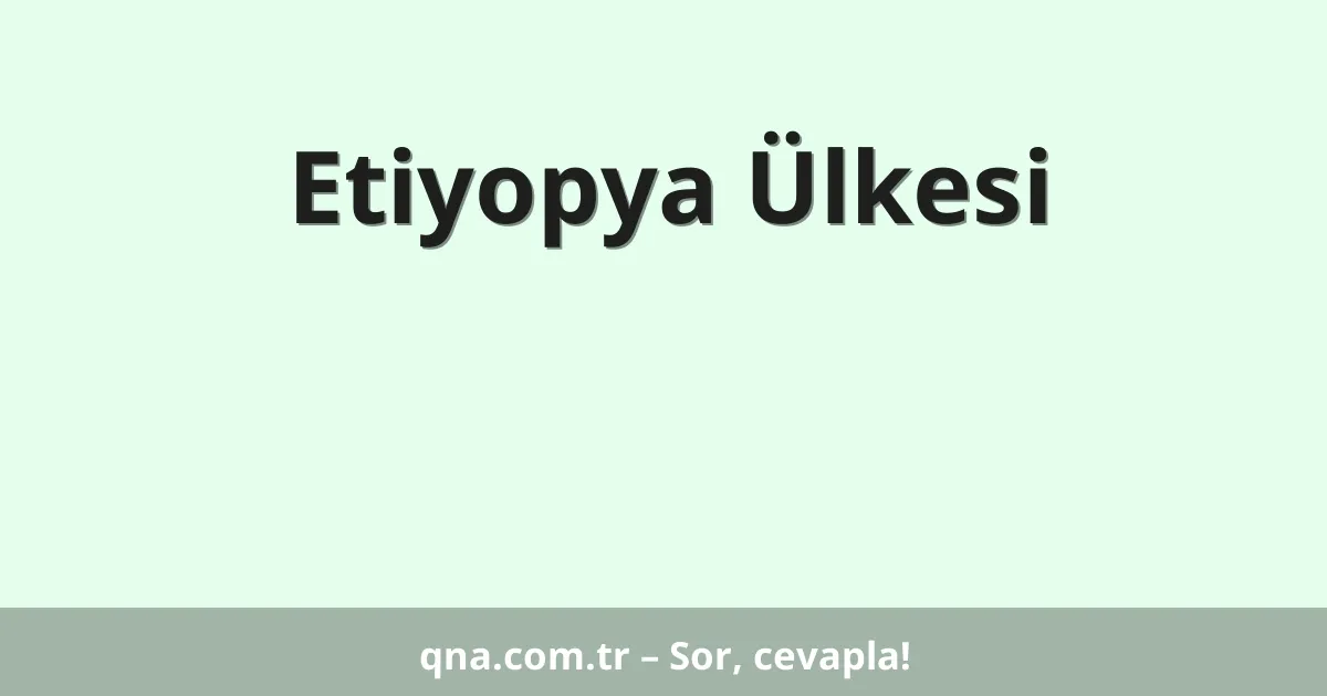 Etiyopya Ülkesi
