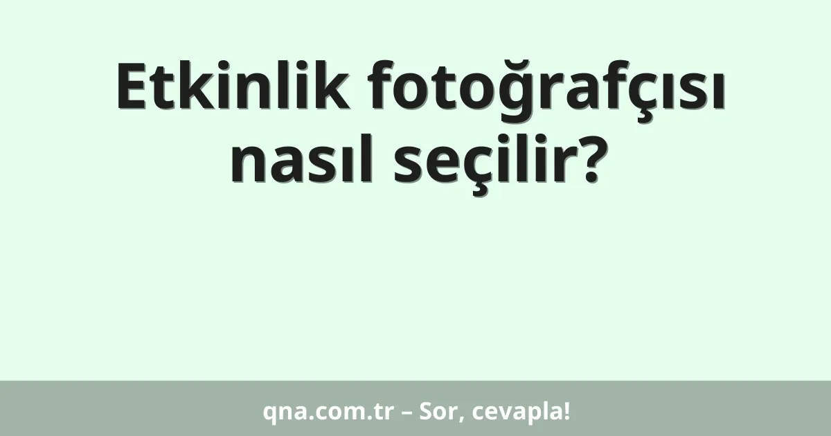 Etkinlik fotoğrafçısı nasıl seçilir?