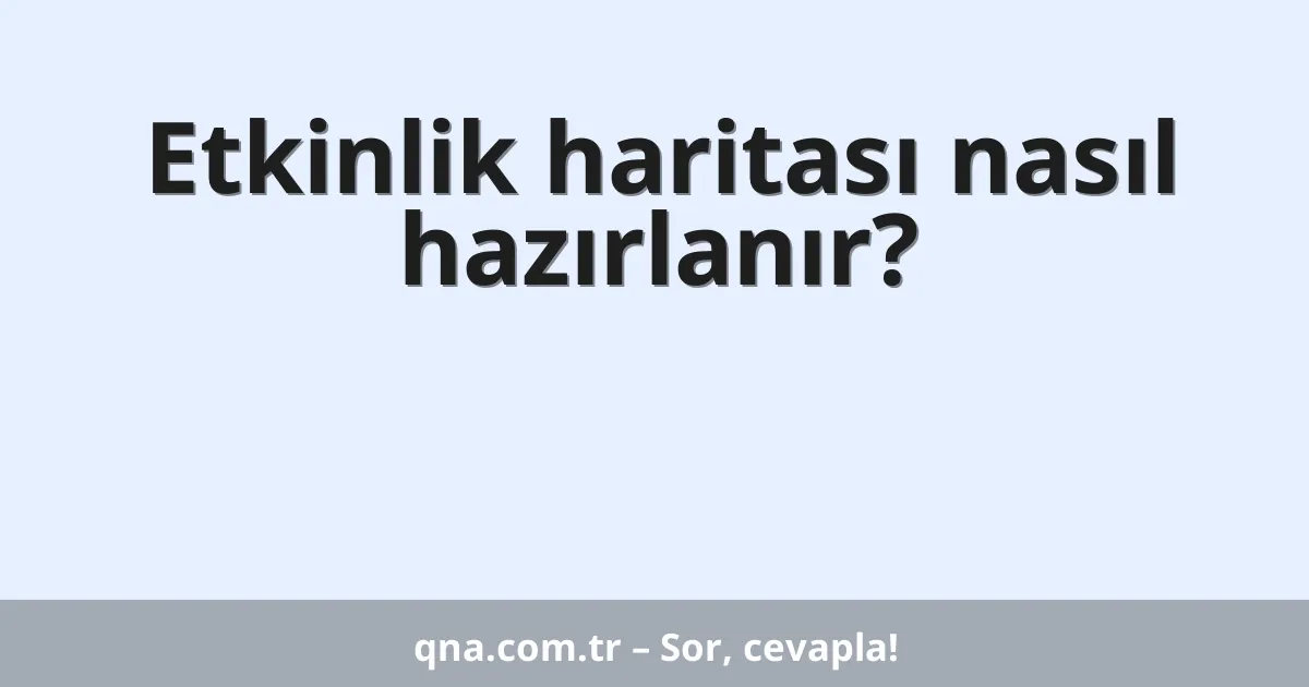 Etkinlik haritası nasıl hazırlanır?