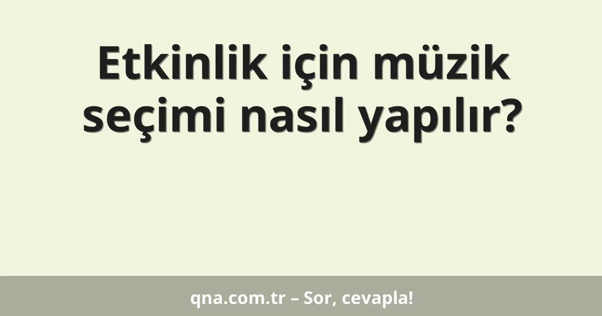 Etkinlik için müzik seçimi nasıl yapılır?