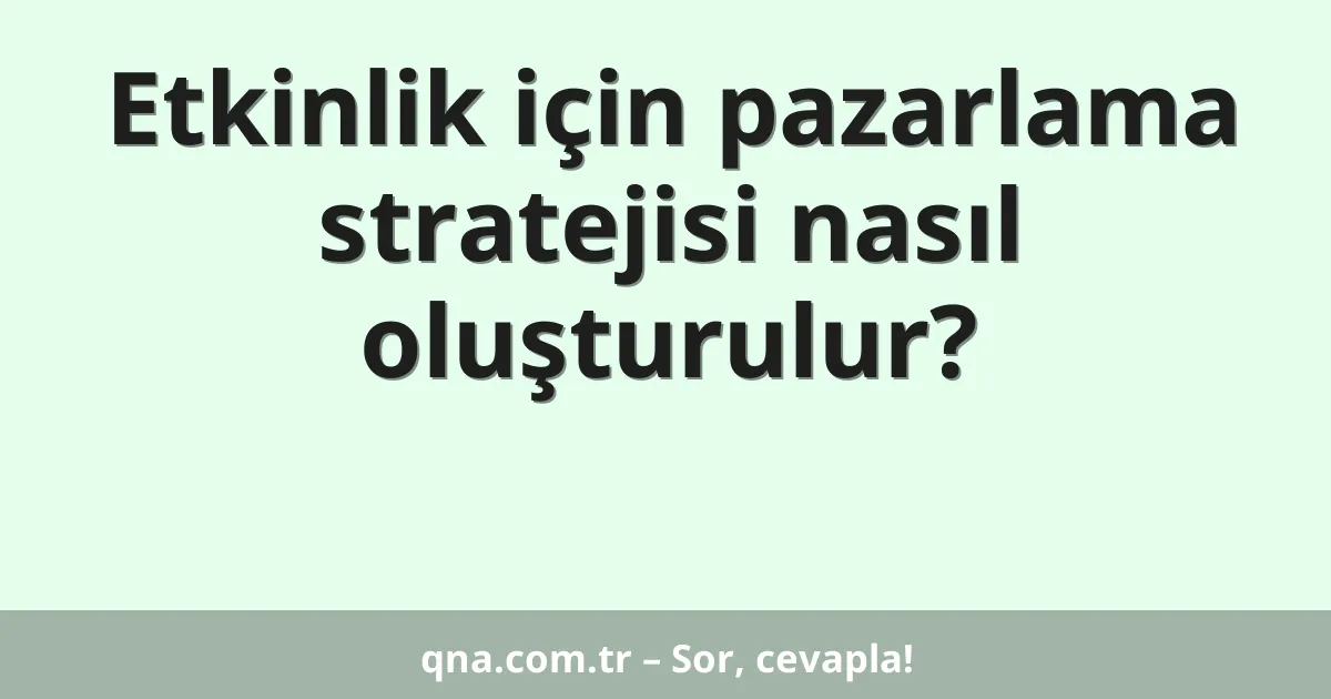 Etkinlik için pazarlama stratejisi nasıl oluşturulur?