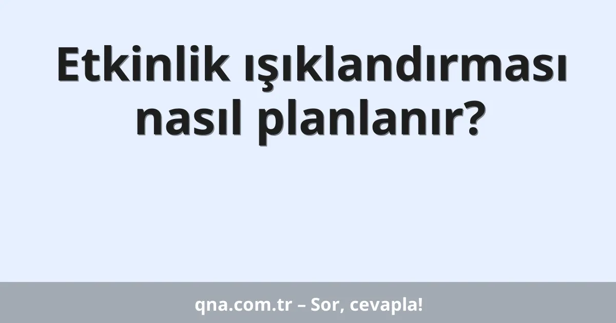 Etkinlik ışıklandırması nasıl planlanır?