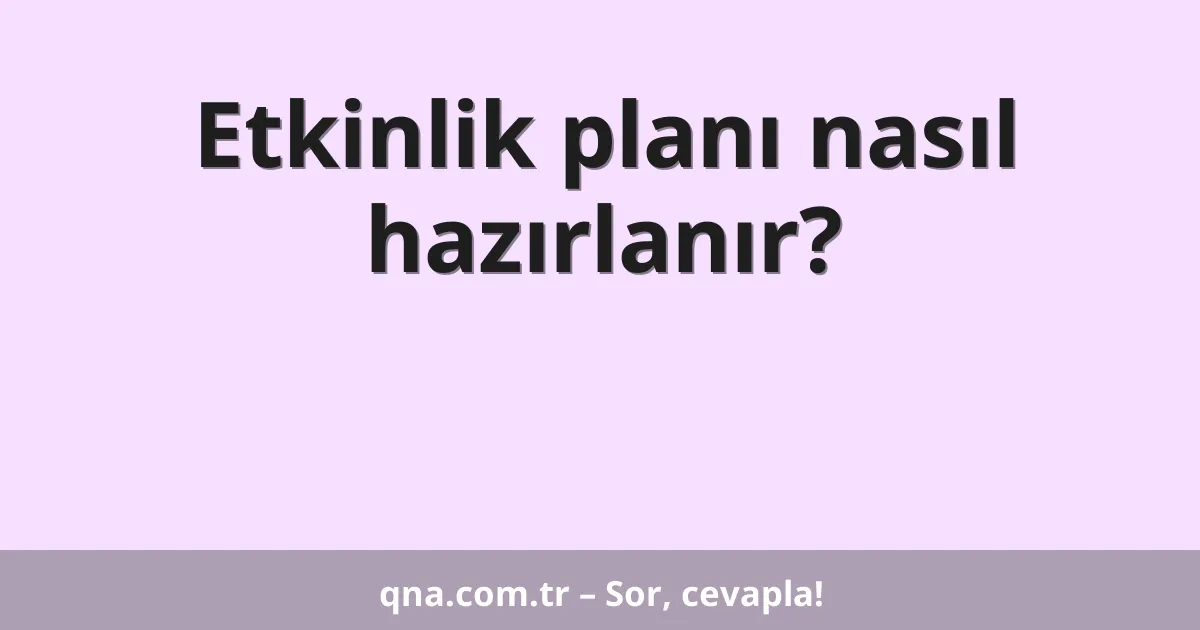 Etkinlik planı nasıl hazırlanır?