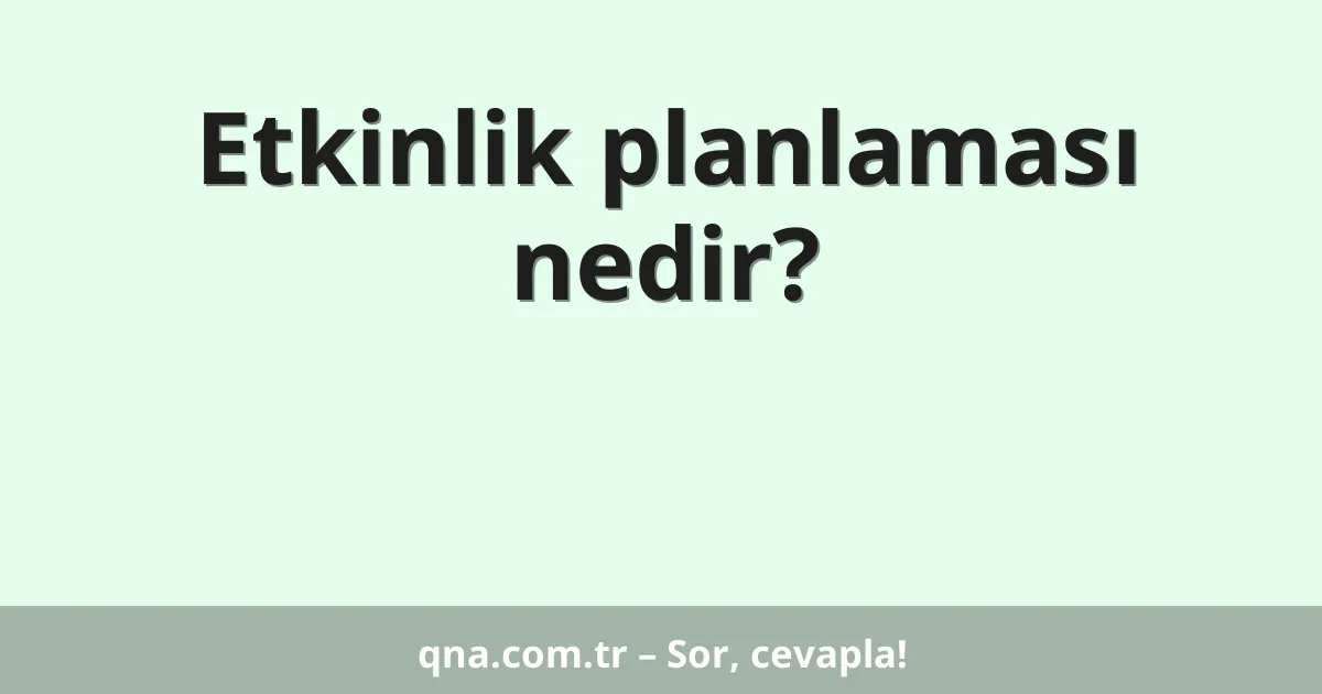 Etkinlik planlaması nedir?
