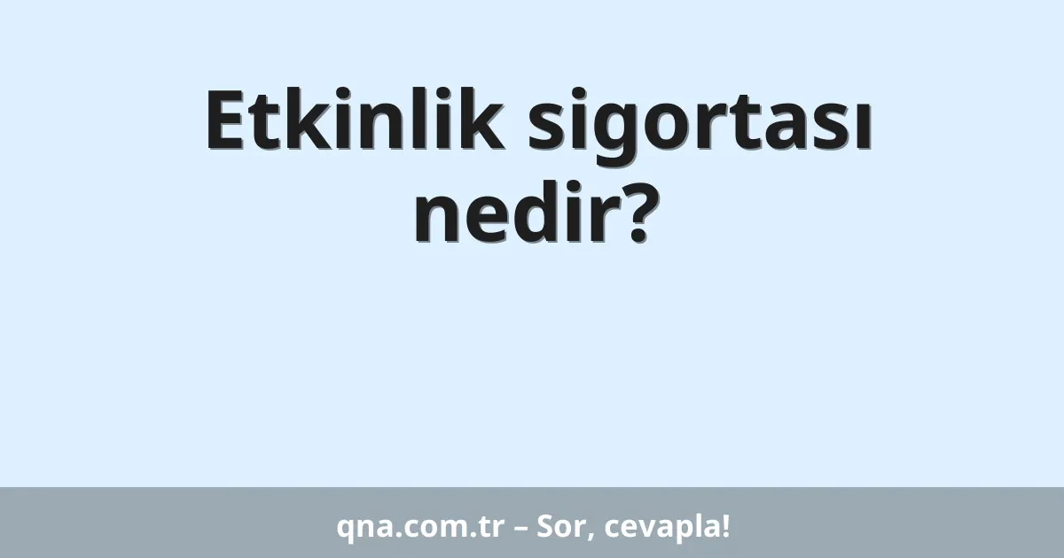 Etkinlik sigortası nedir?