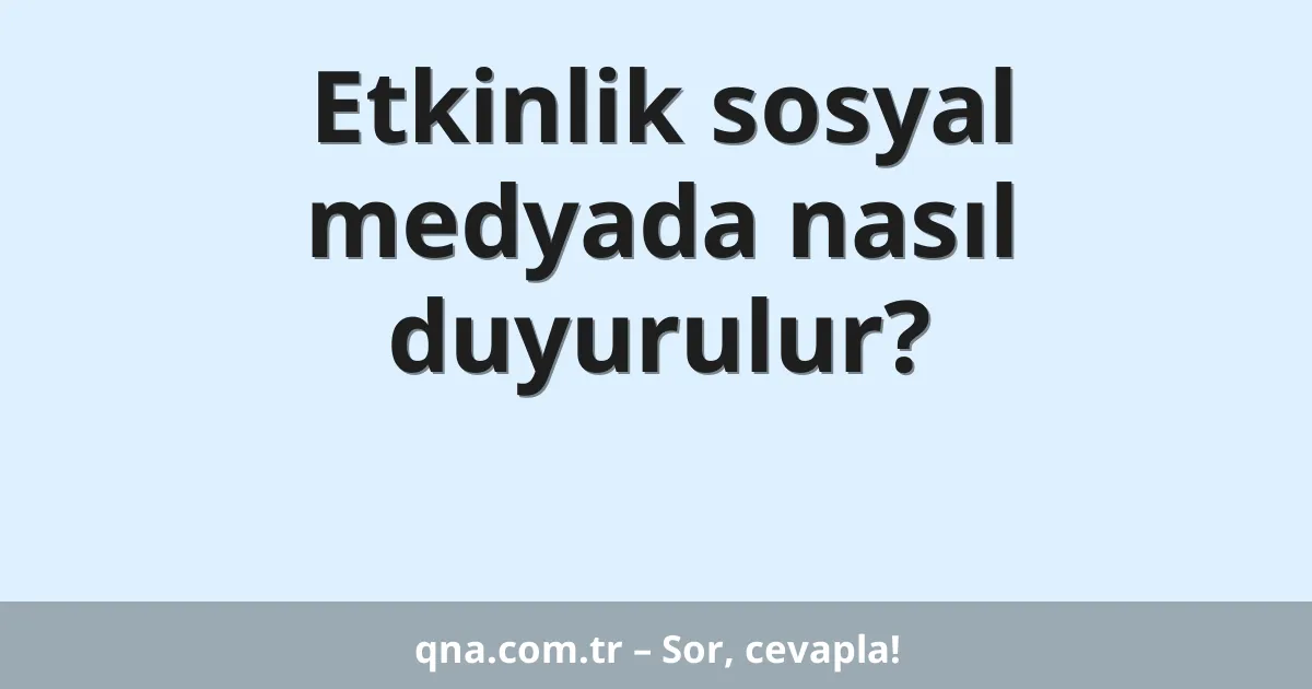 Etkinlik sosyal medyada nasıl duyurulur?