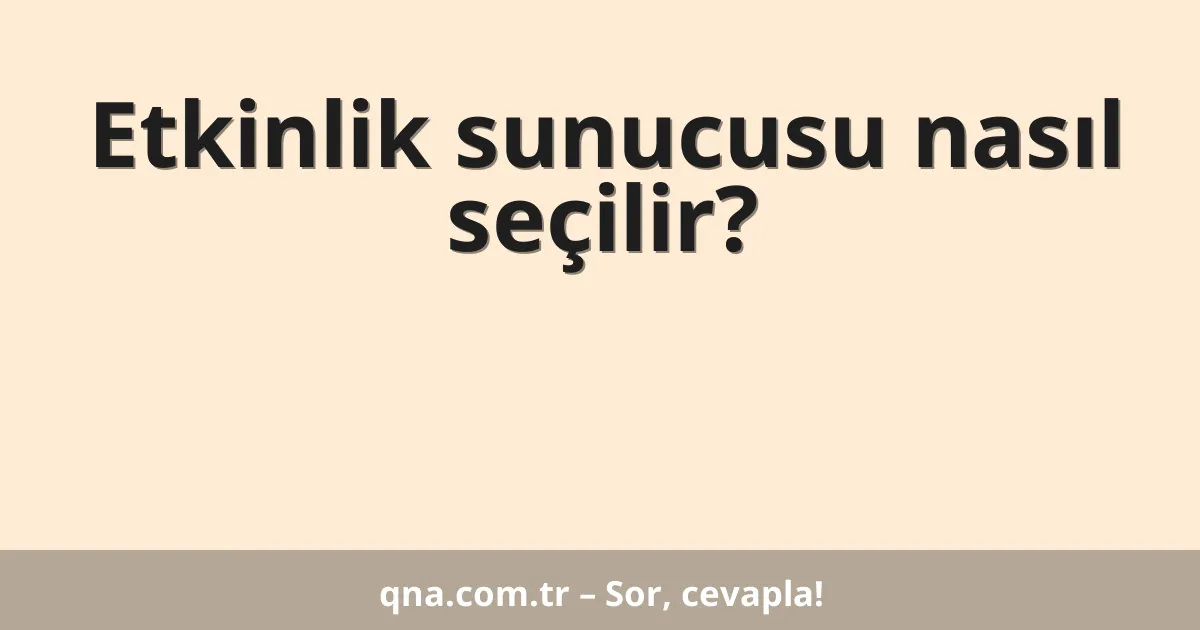 Etkinlik sunucusu nasıl seçilir?