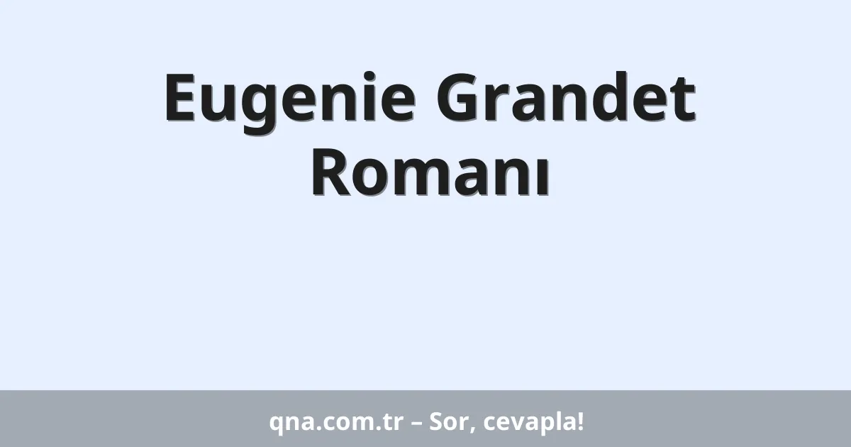 Eugenie Grandet Romanı