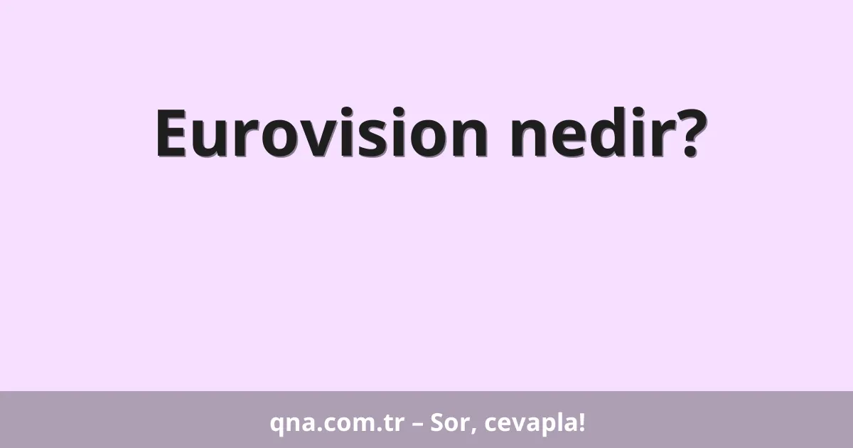 Eurovision nedir?