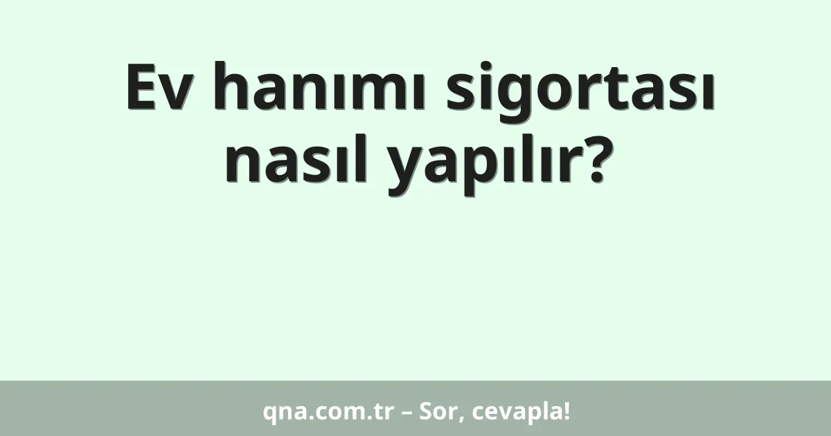 Ev hanımı sigortası nasıl yapılır?