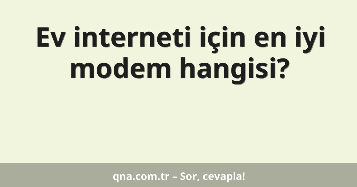 Ev interneti için en iyi modem hangisi?