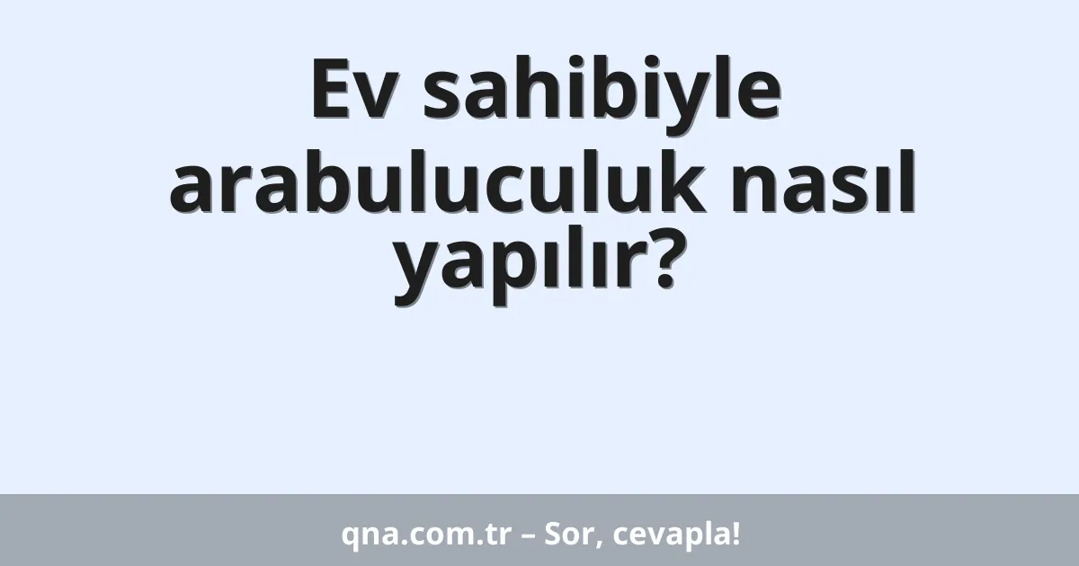 Ev sahibiyle arabuluculuk nasıl yapılır?