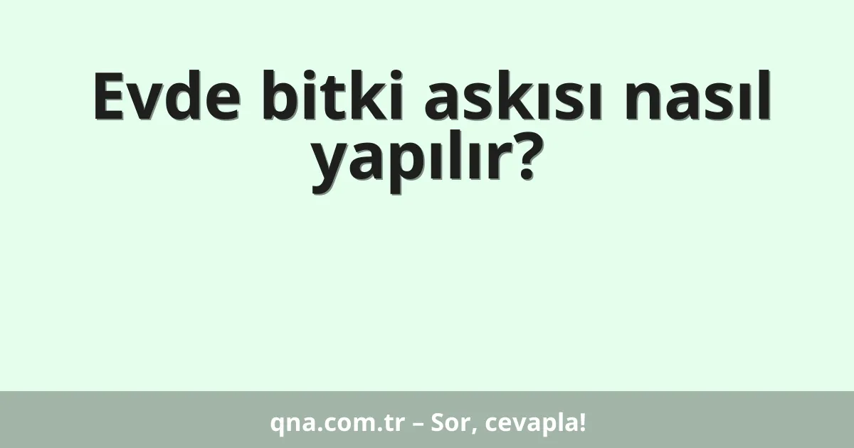 Evde bitki askısı nasıl yapılır?