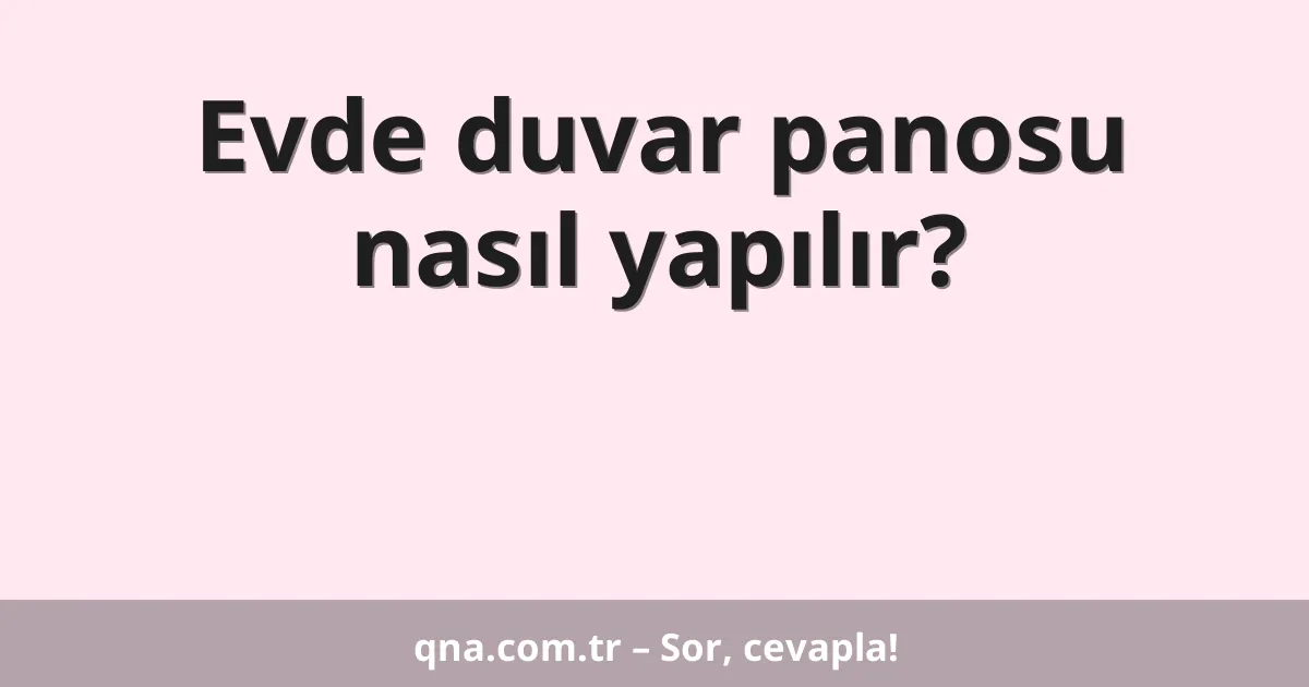 Evde duvar panosu nasıl yapılır?
