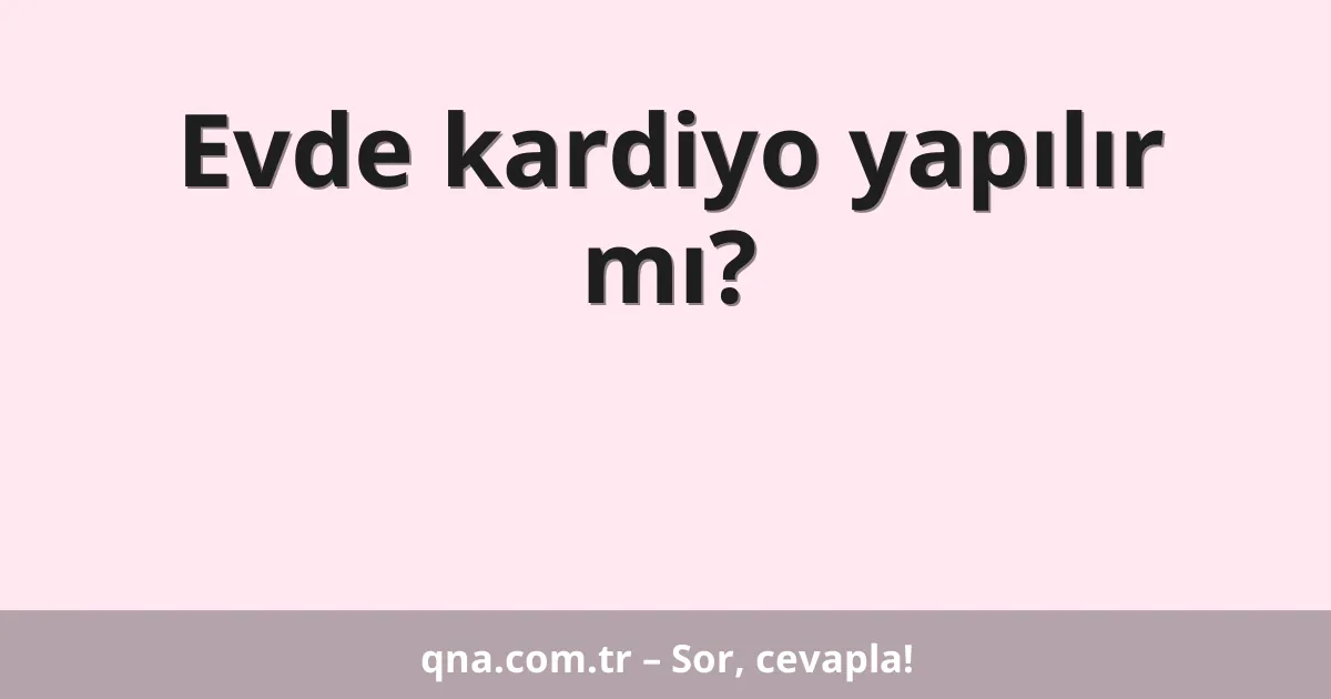 Evde kardiyo yapılır mı?
