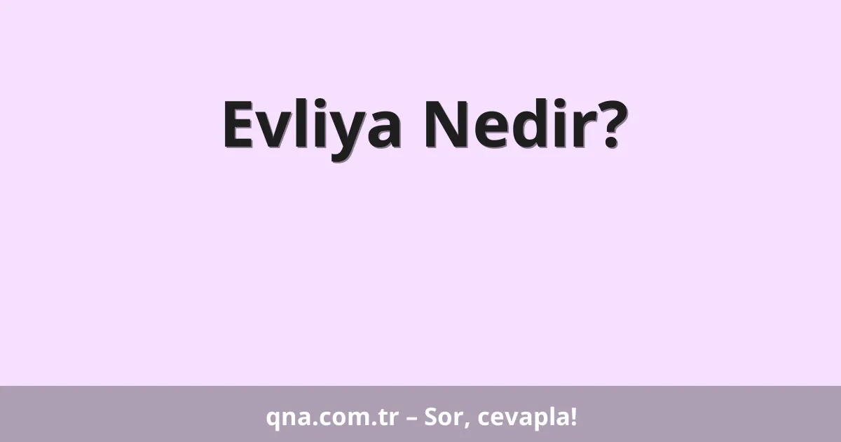 Evliya Nedir?