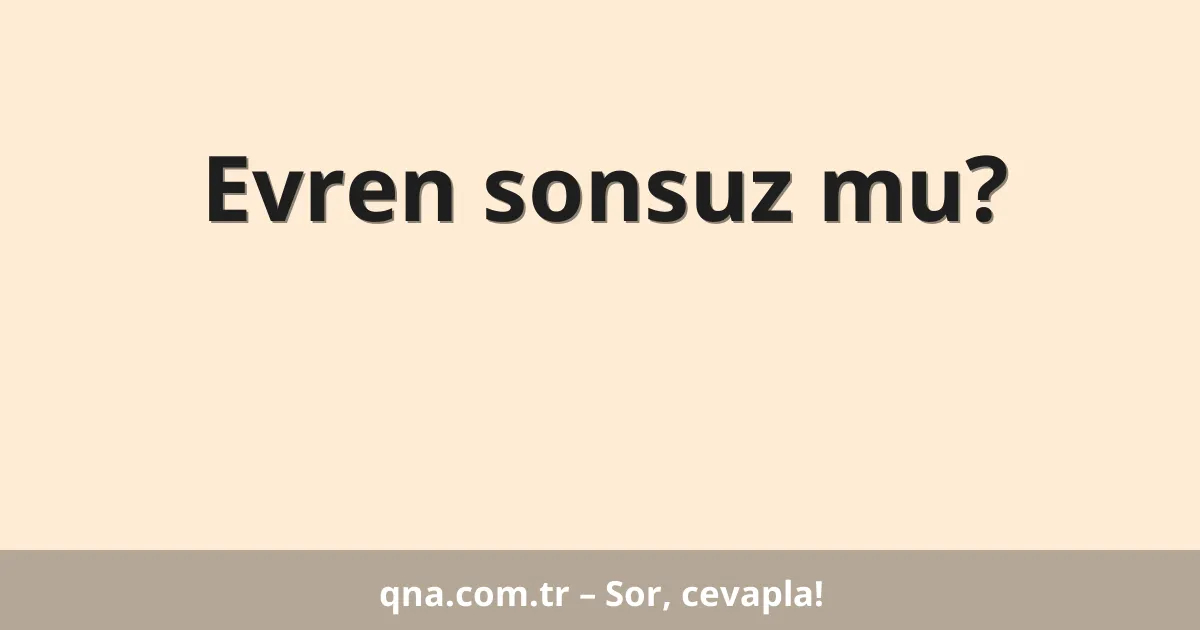 Evren sonsuz mu?