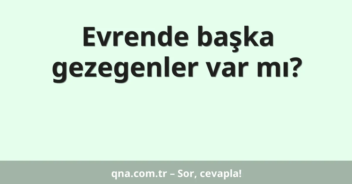 Evrende başka gezegenler var mı?