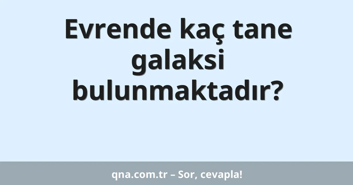 Evrende kaç tane galaksi bulunmaktadır?