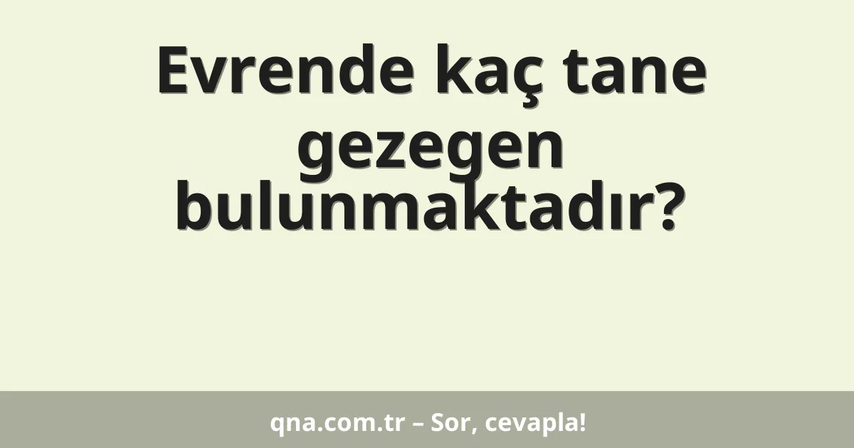 Evrende kaç tane gezegen bulunmaktadır?
