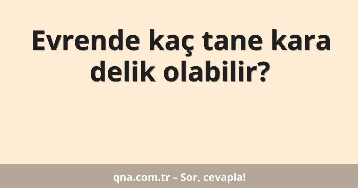 Evrende kaç tane kara delik olabilir?