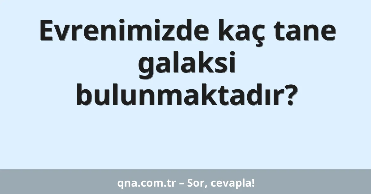 Evrenimizde kaç tane galaksi bulunmaktadır?