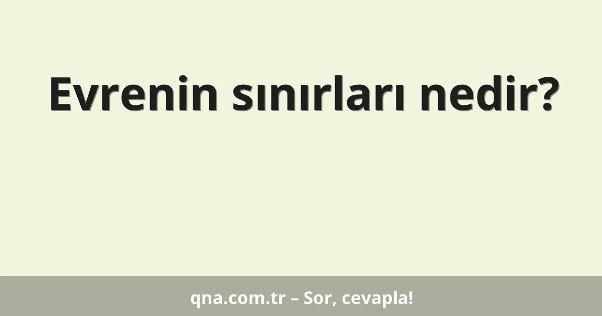Evrenin sınırları nedir?