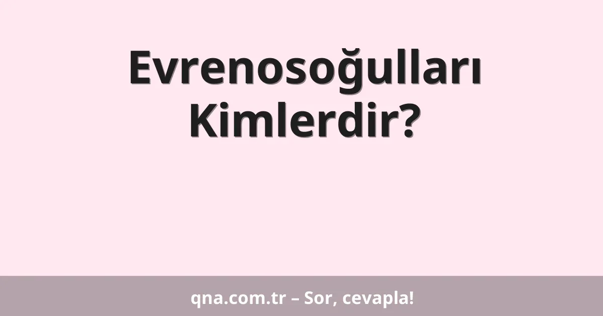 Evrenosoğulları Kimlerdir?