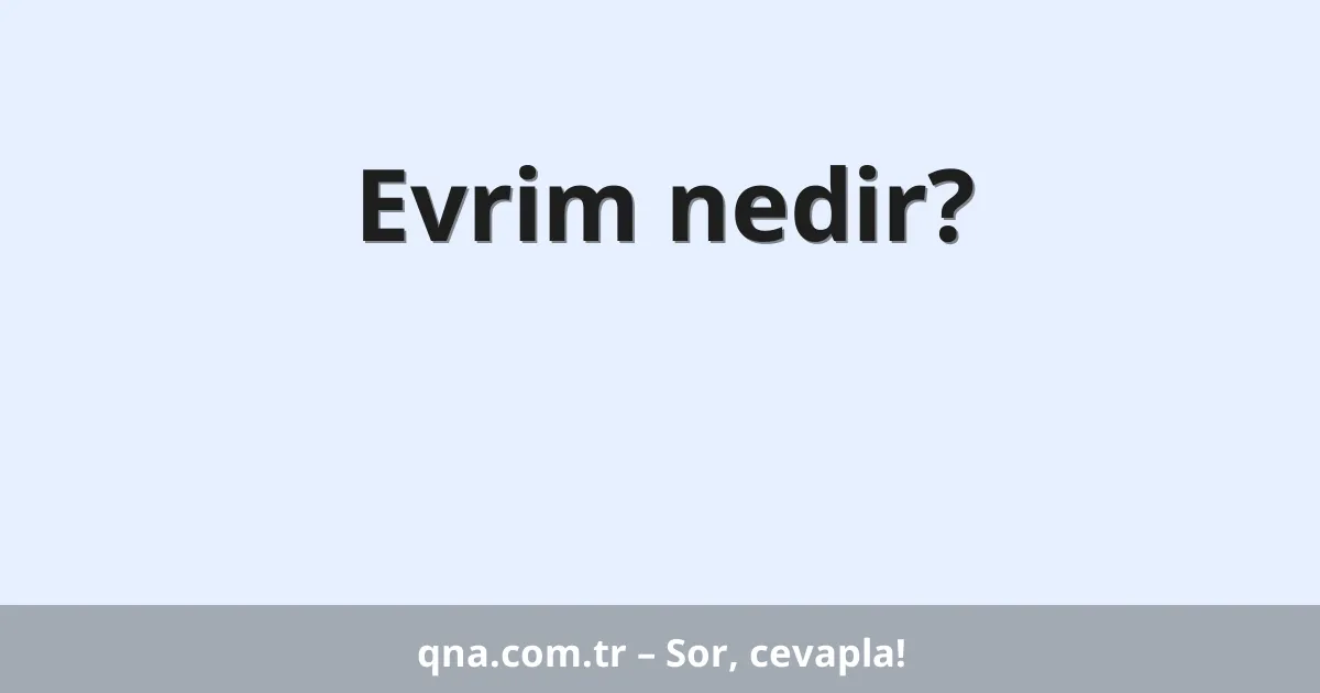Evrim nedir?