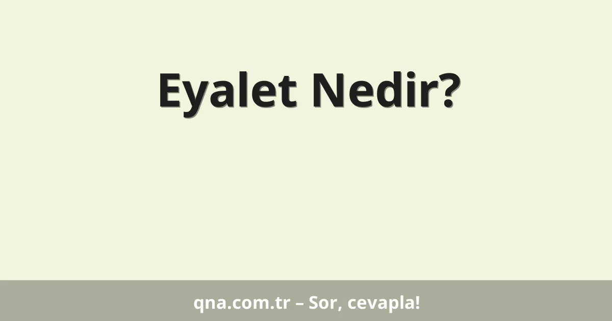 Eyalet Nedir?