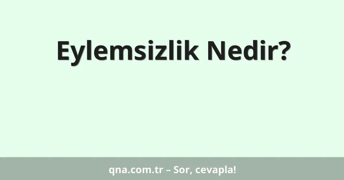 Eylemsizlik Nedir?