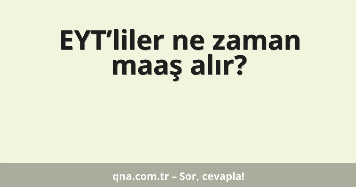 EYT’liler ne zaman maaş alır?