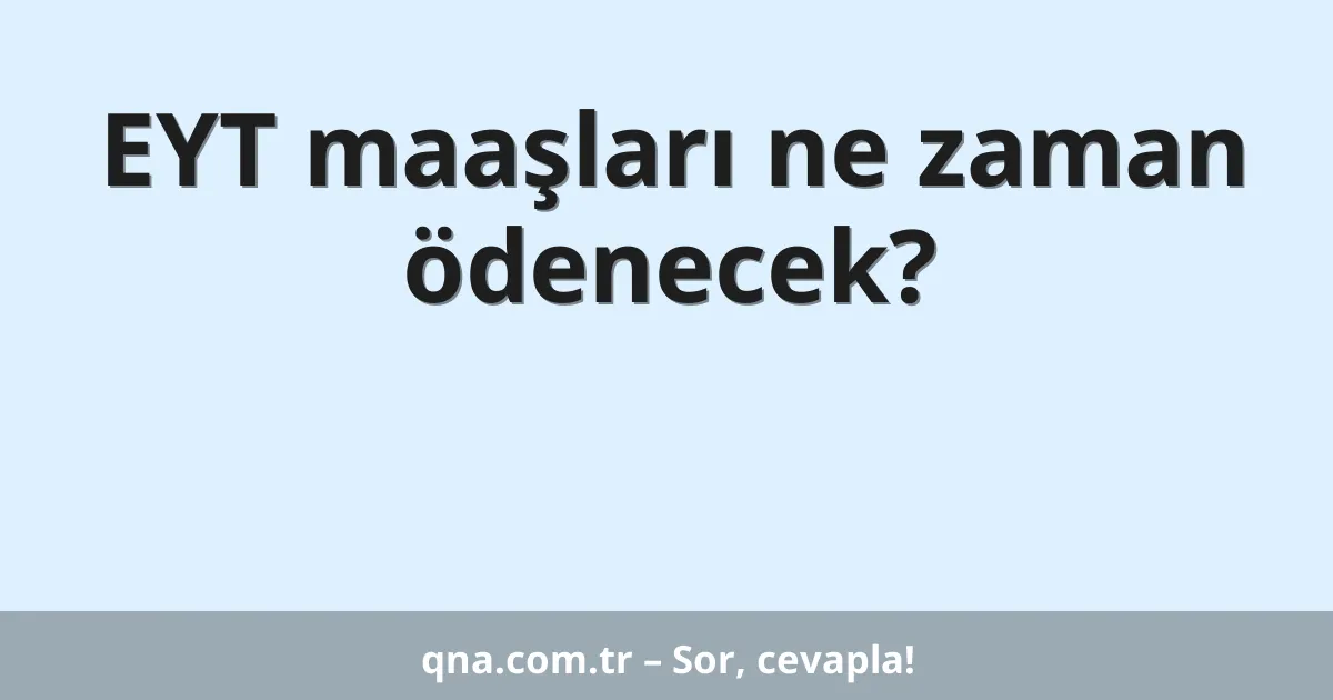 EYT maaşları ne zaman ödenecek?