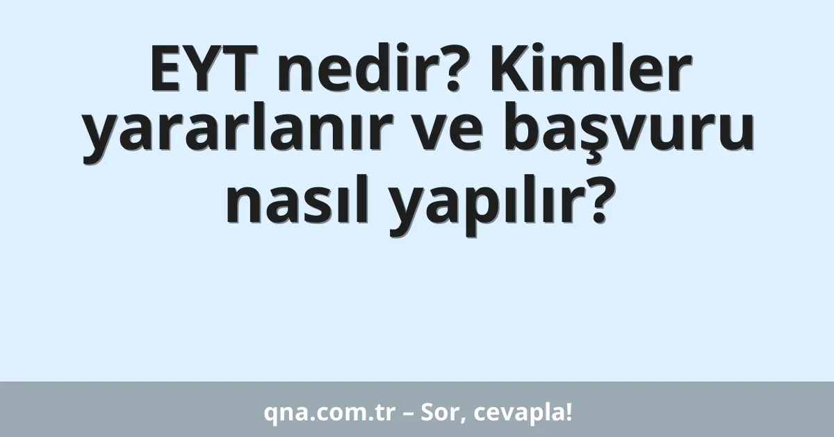 EYT nedir? Kimler yararlanır ve başvuru nasıl yapılır?