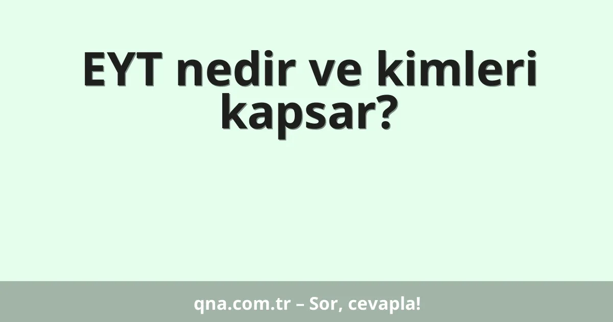 EYT nedir ve kimleri kapsar?