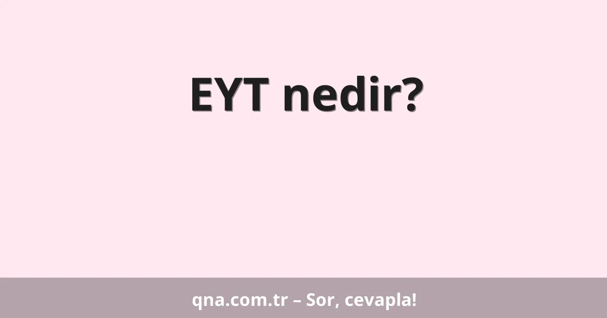 EYT nedir?