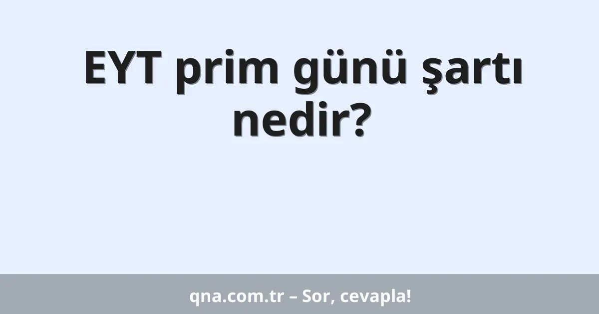 EYT prim günü şartı nedir?