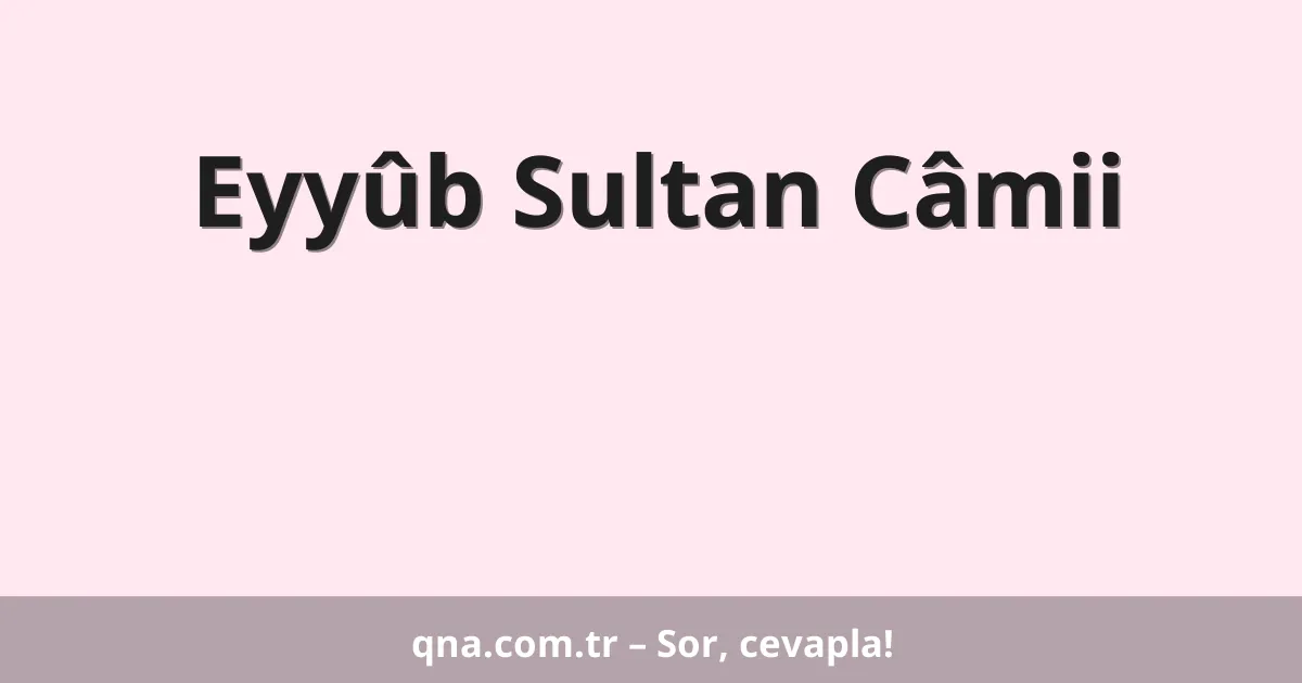 Eyyûb Sultan Câmii