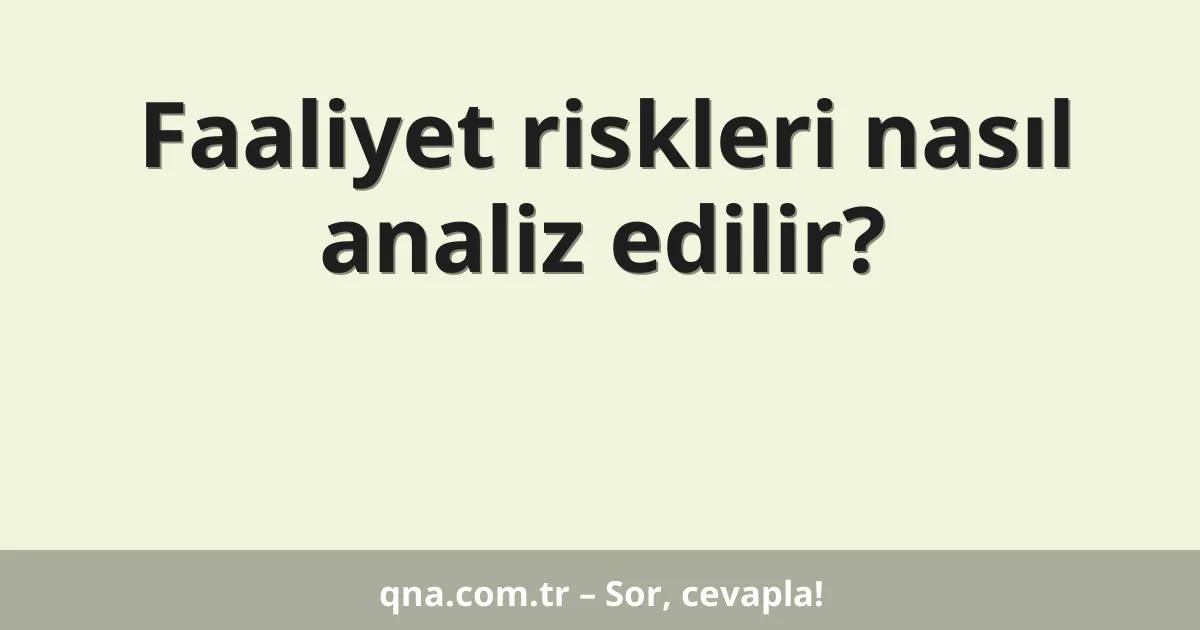 Faaliyet riskleri nasıl analiz edilir?
