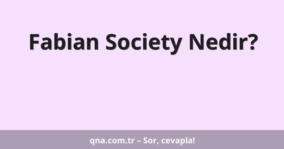 Fabian Society Nedir?