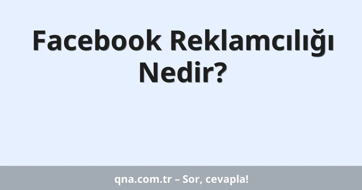 Facebook Reklamcılığı Nedir?