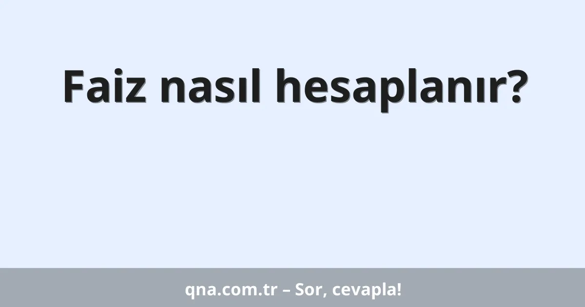 Faiz nasıl hesaplanır?