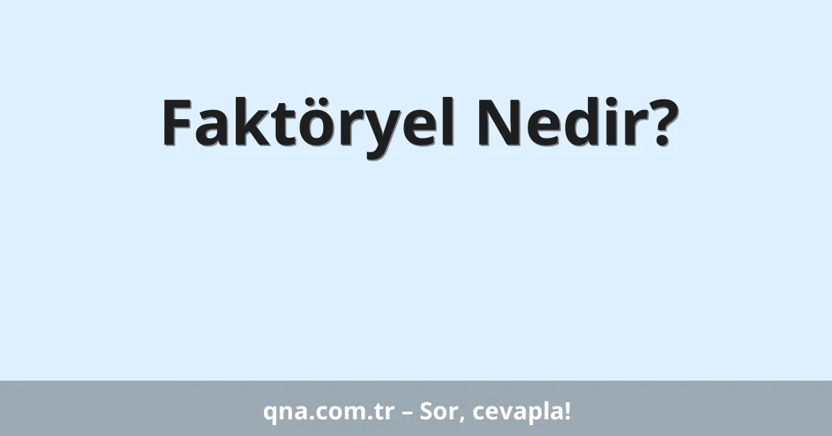 Faktöryel Nedir?
